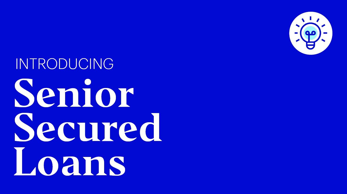 Introducing Senior Secured Loans