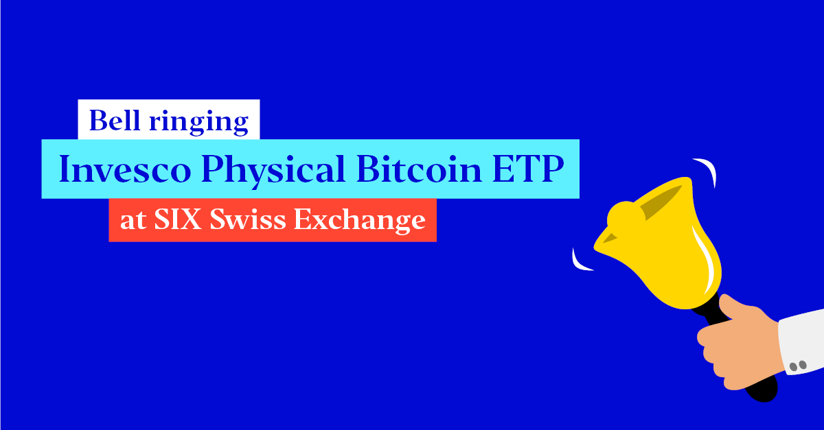 Bell Ringing: Invesco Physical Bitcoin ETP at SIX Swiss Exchange