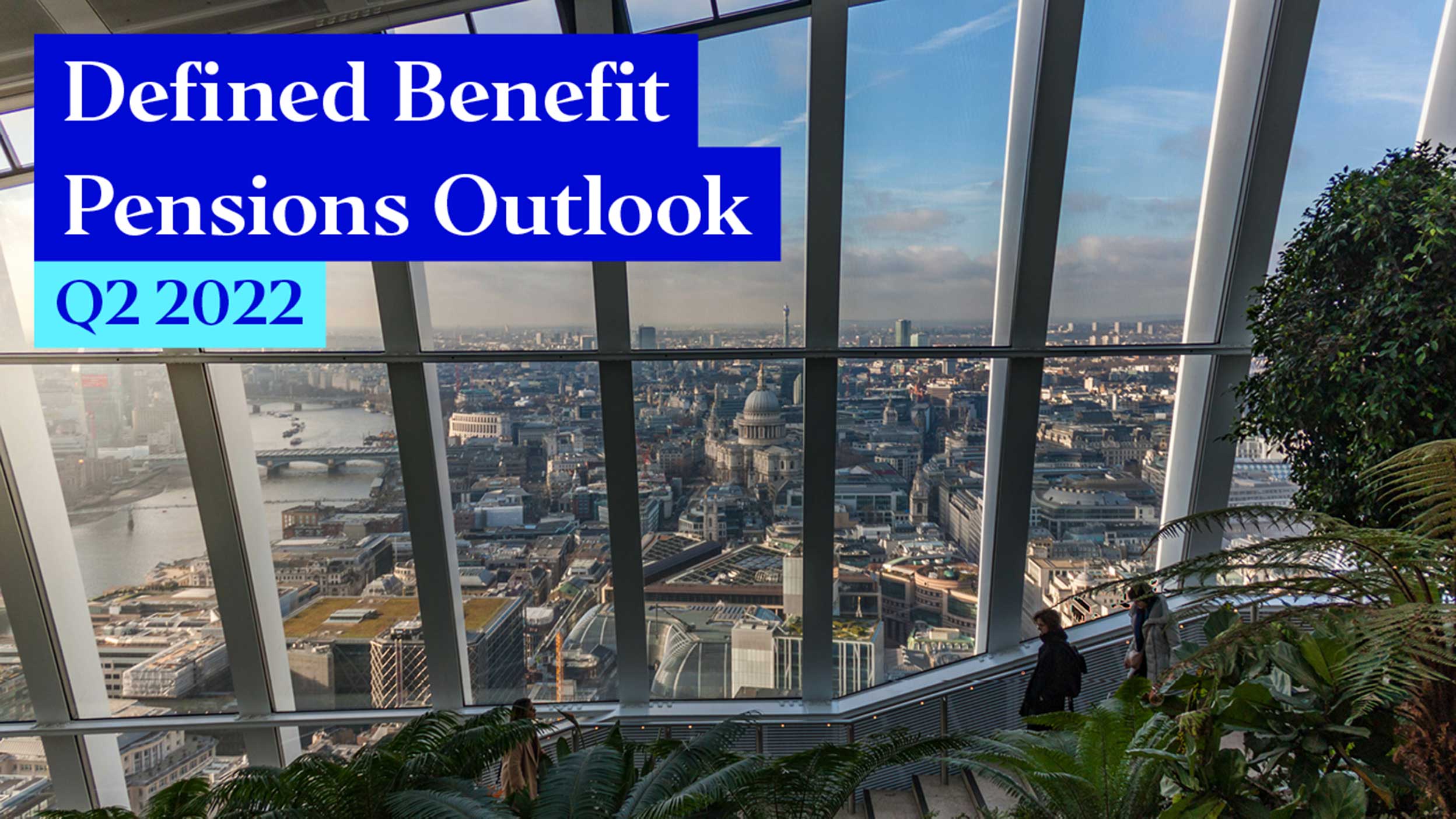 Defined Benefit Pensions Outlook – Q2 2022