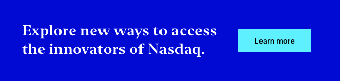 Explore new ways to access the innovators of Nasdaq